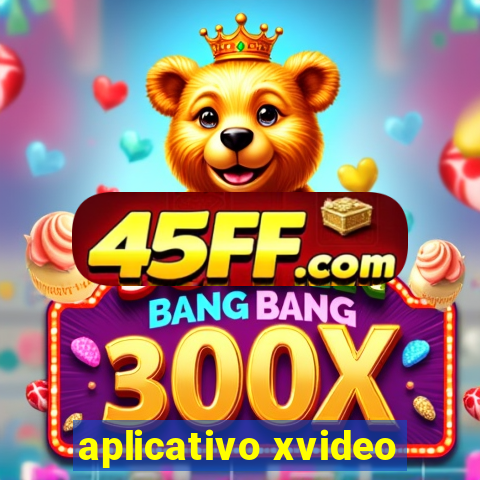 aplicativo xvideo